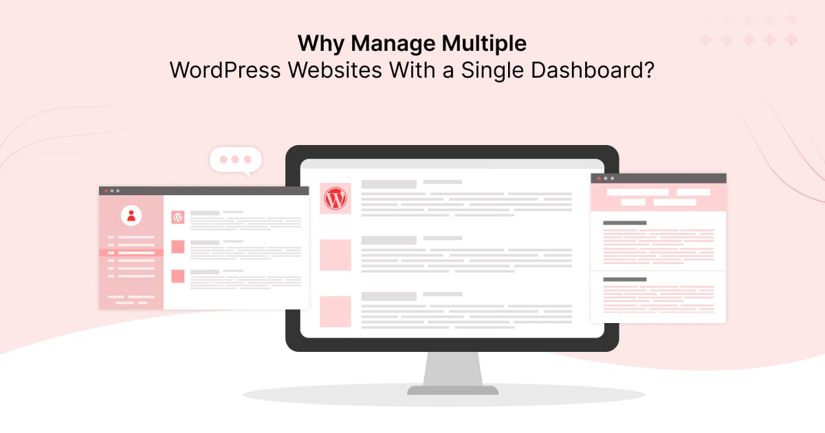 Why Manage Multiple WordPress Websites With a Single Dashboard?
