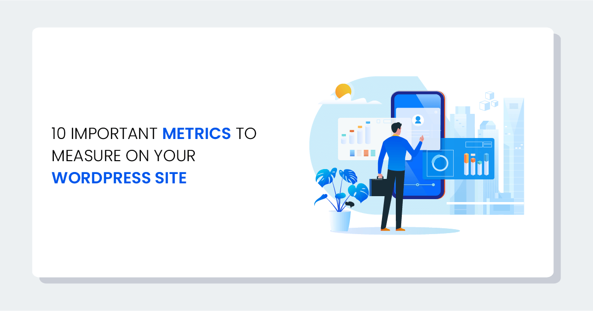 10 Important Metrics to Measure on Your WordPress Site