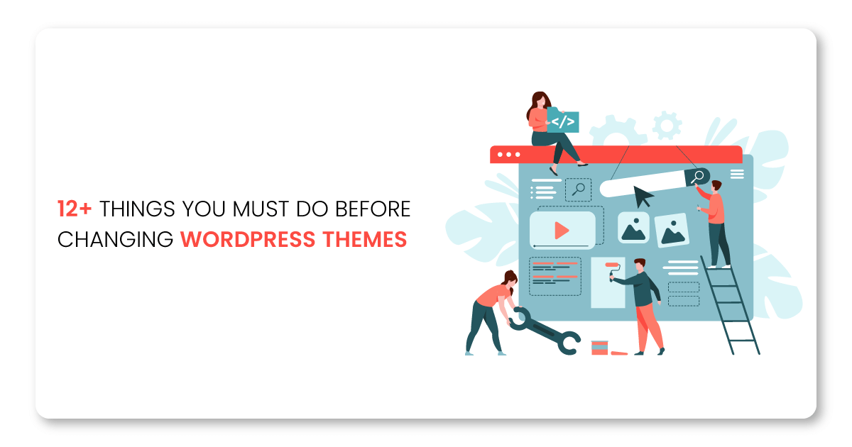12+ Things You Must Do Before Changing WordPress Themes