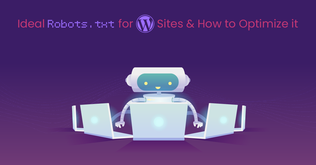 Ideal Robots.txt for WordPress Sites & How to Optimize it