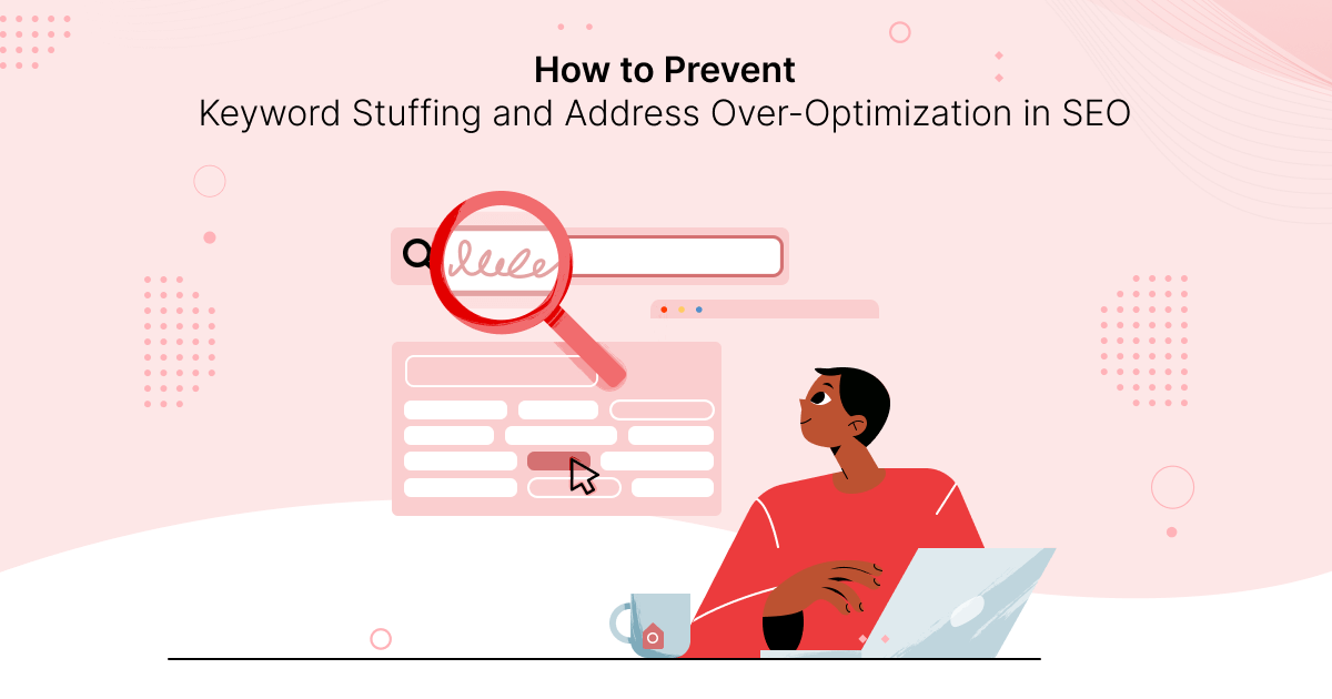 How to Prevent Keyword Stuffing and Address Over-Optimization for SEO