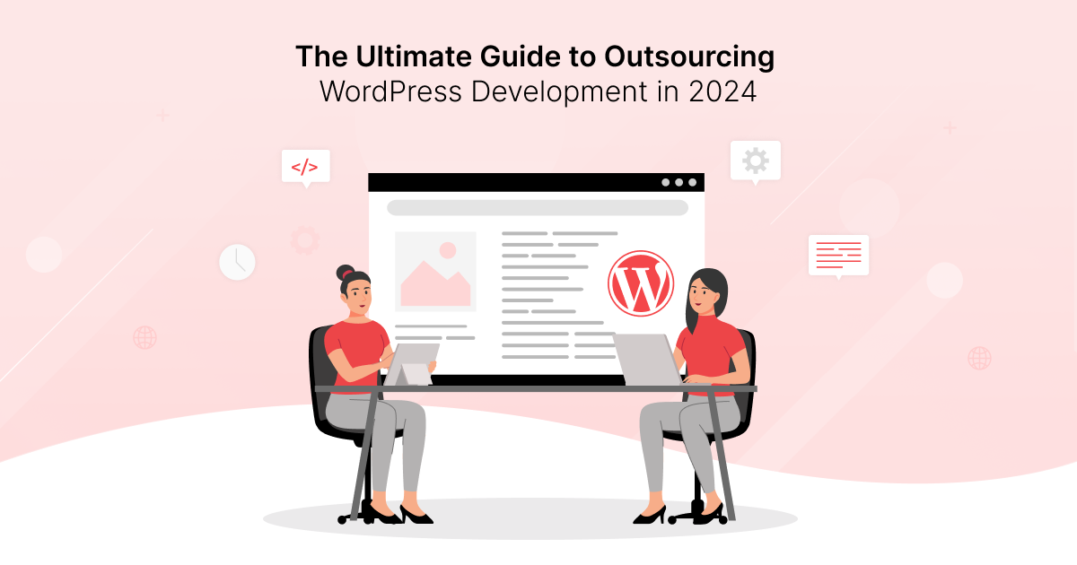 The Ultimate Guide to Outsourcing WordPress Development in 2026