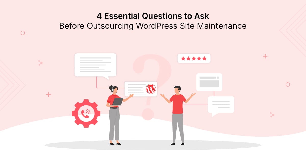 4 Essential Questions to Ask Before Outsourcing WordPress Site Maintenance
